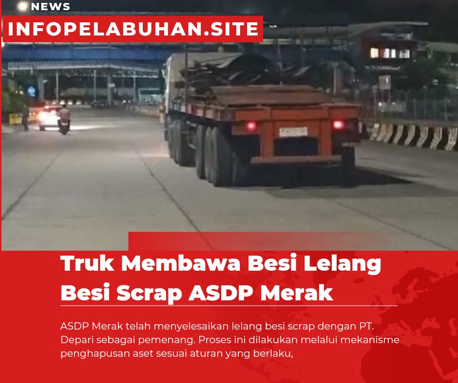 Truk Membawa Besi Lelang Scrap ASDP Merak Transparansi Dipertanyakan