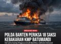 Polda Banten Periksa 18 Saksi Kebakaran KMP Batumandi, Nakhoda Menyusul Diperiksa